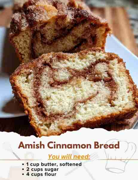 Amish Cinnamon Bread Ingredients: For the Batter: - 1 cup butter, softened - 2 cups sugar - 2 eggs -...