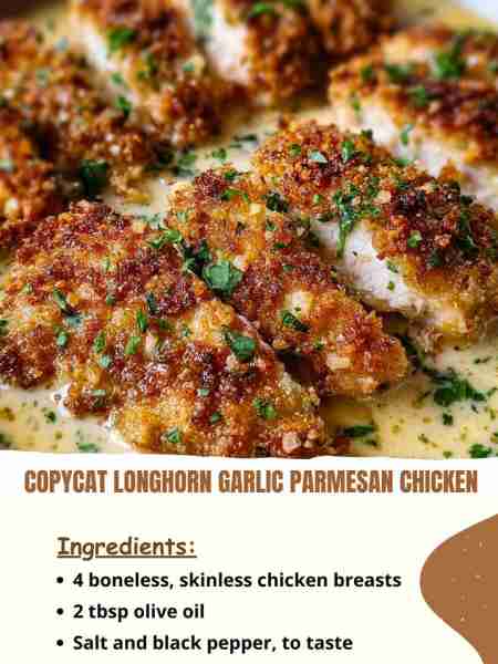 Copycat LongHorn Garlic Parmesan Chicken Ingredients 4 boneless, skinless chicken breasts 2 tbsp ol...