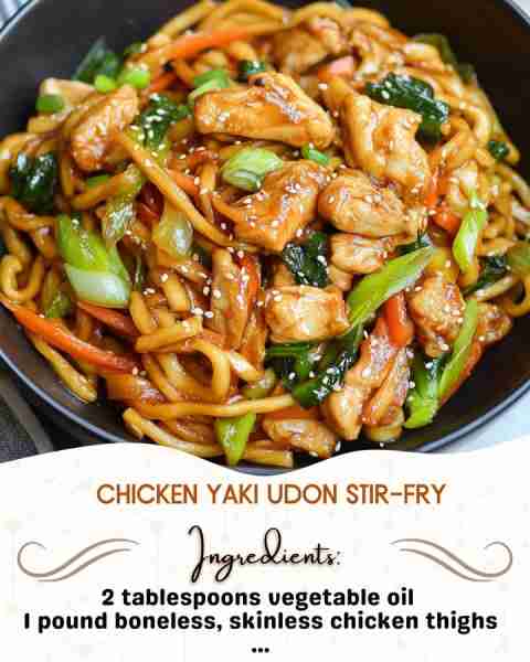 Chicken Yaki Udon Stir-Fry Ingredients: 2 tablespoons vegetable oil 1 pound boneless, skinless chic...