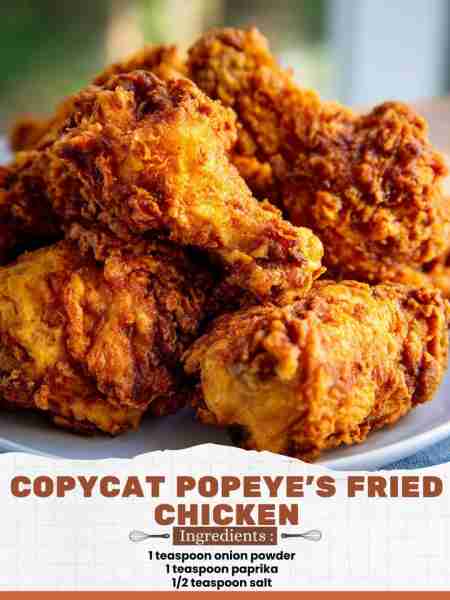 Copycat Popeye's Fried Chicken Ingredients: 1 teaspoon onion powder 1 teaspoon paprika 1/2 teaspoon...