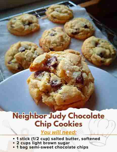 Neighbor Judy Chocolate Chip Cookies Ingredients: - 1 stick (1/2 cup) salted butter, softened - 2 cu...