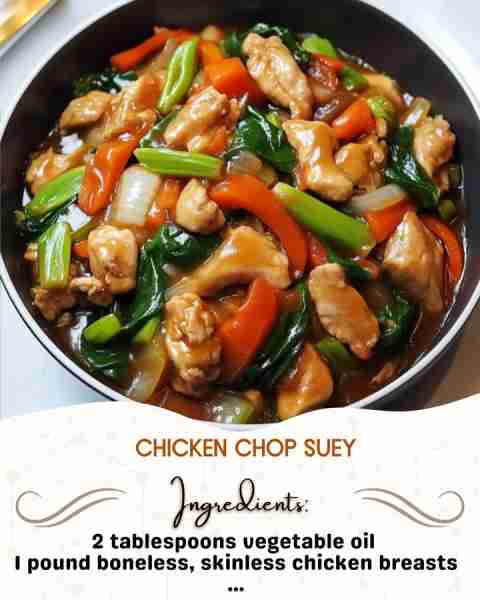 Chicken Chop Suey Ingredients: 2 tablespoons vegetable oil 1 pound boneless, skinless chicken breas...