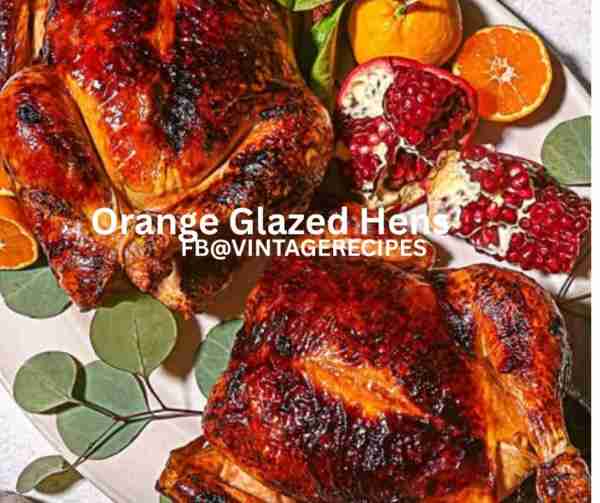 Orange Glazed Hens 1/4 cup chopped mixed fresh herbs (such as chives, parsley, and thyme) 3 shallots...