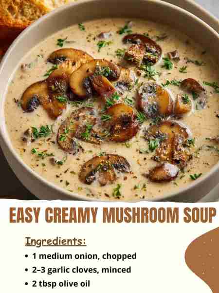Easy Creamy Mushroom Soup Ingredients: 1 medium onion, chopped 2–3 garlic cloves, minced 2 tbsp oli...