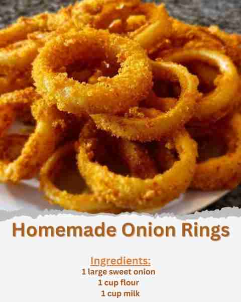 Homemade Onion Rings Ingredients: - 1 large sweet onion - 1 cup flour - 1 tsp baking powder - 1 tsp...