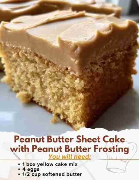 Peanut Butter Sheet Cake with Peanut Butter Frosting Ingredients: - 1 box yellow cake mix - 4 eggs...