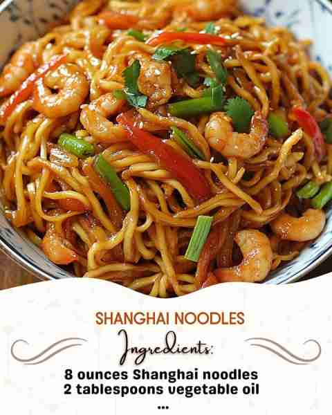 Shanghai Noodles Ingredients: 8 ounces Shanghai noodles or thick egg noodles 2 tablespoons vegetabl...