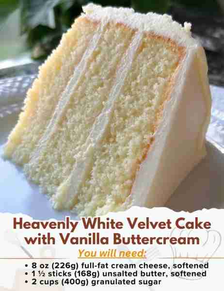 Heavenly White Velvet Cake with Vanilla Buttercream Ingredients: For the Cake: - 8 oz (226g) full-fa...
