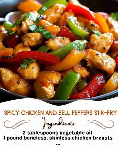 Spicy Chicken and Bell Peppers Stir-Fry Ingredients: 2 tablespoons vegetable oil 1 pound boneless,...