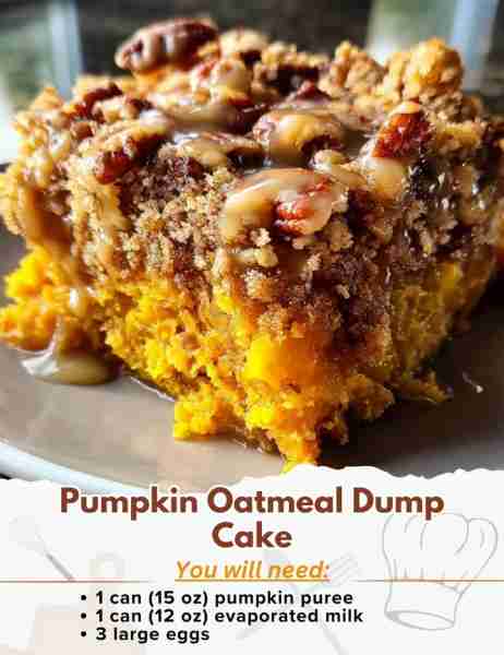 Pumpkin Oatmeal Dump Cake Ingredients: - 1 can (15 oz) pumpkin puree - 1 can (12 oz) evaporated milk...