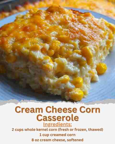 Cream Cheese Corn Casserole Ingredients: - 2 cups whole kernel corn (fresh or frozen, thawed) - 1 cu...