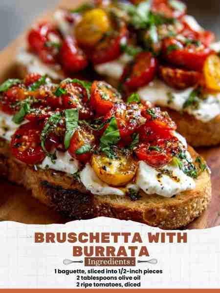 Bruschetta with Burrata Ingredients: 1 baguette, sliced into 1/2-inch pieces 2 tablespoons olive oil...