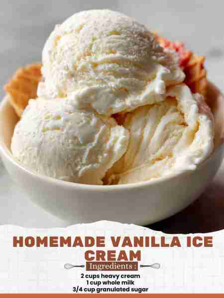 Homemade Vanilla Ice Cream Ingredients: 2 cups heavy cream 1 cup whole milk 3/4 cup granulated sugar