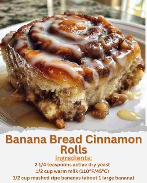 Banana Bread Cinnamon Rolls Ingredients: - 2 1/4 teaspoons active dry yeast - 1/2 cup warm milk (110...