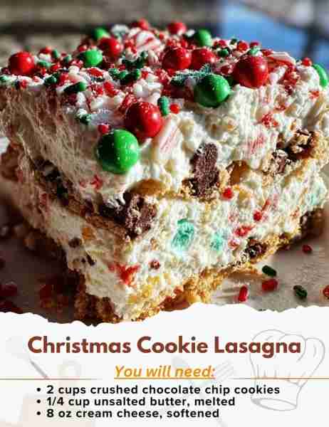 Christmas Cookie Lasagna Ingredients: - 2 cups crushed chocolate chip cookies - 1/4 cup unsalted bu...