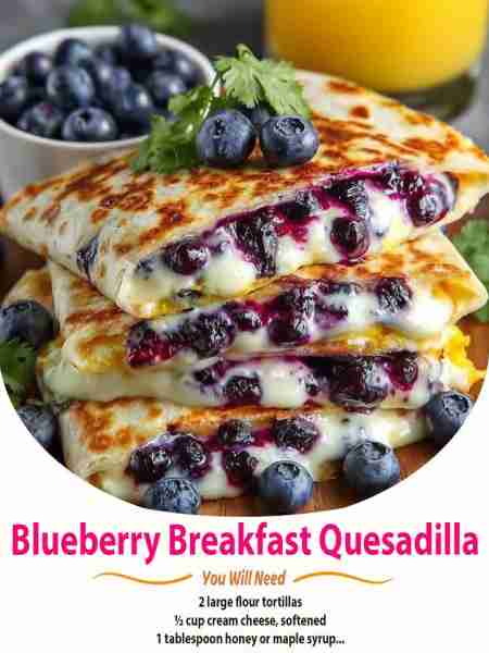 Blueberry Breakfast Quesadilla Ingredients 4 large flour tortillas (8–10-inch size) 4 oz cream chee...