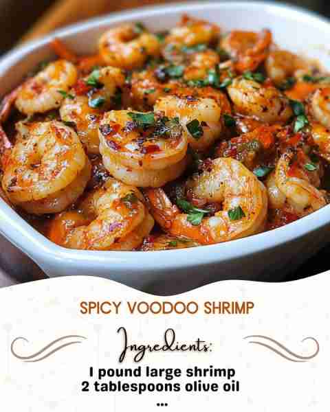 Spicy Voodoo Shrimp Ingredients: 1 pound large shrimp, peeled and deveined 2 tablespoons olive oil...