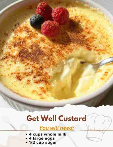 Get Well Custard Ingredients: - 4 cups whole milk - 4 large eggs - 1/2 cup sugar - 1/4 teaspoon salt...