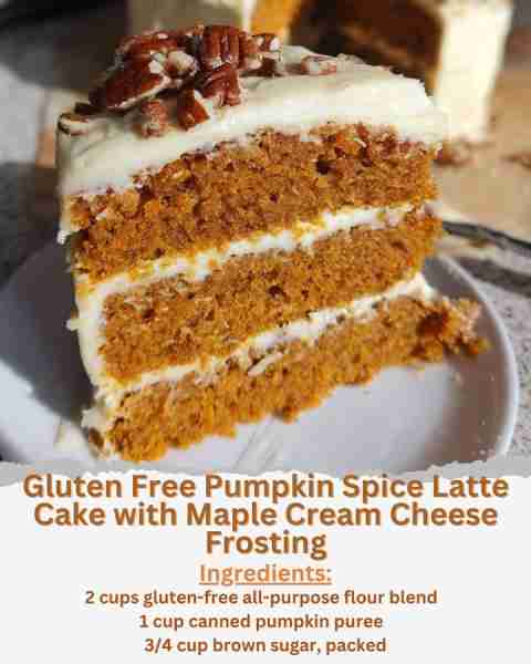 Gluten Free Pumpkin Spice Latte Cake with Maple Cream Cheese Frosting Ingredients: - 2 cups gluten-f...