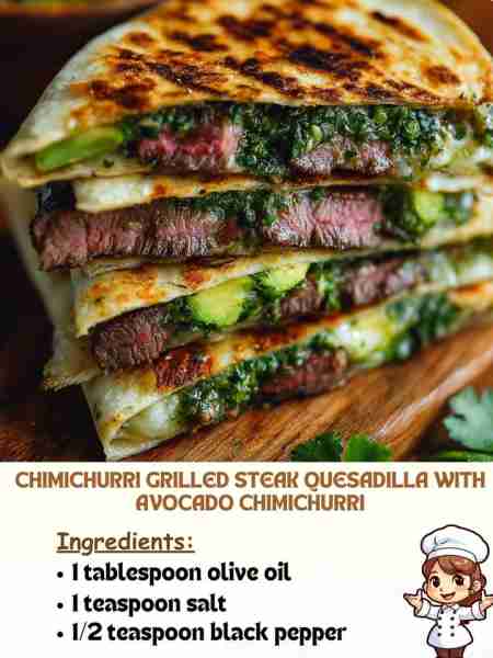 Chimichurri Grilled Steak Quesadilla with Avocado Chimichurri Ingredients: 1 tablespoon olive oil 1...