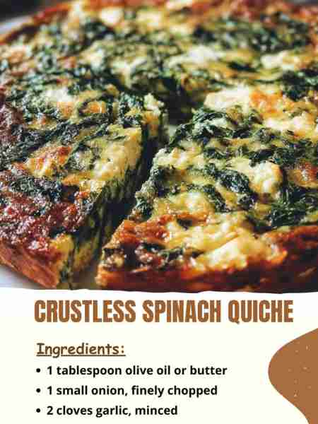 Crustless Spinach Quiche Ingredients: 1 tablespoon olive oil or butter 1 small onion, finely choppe...