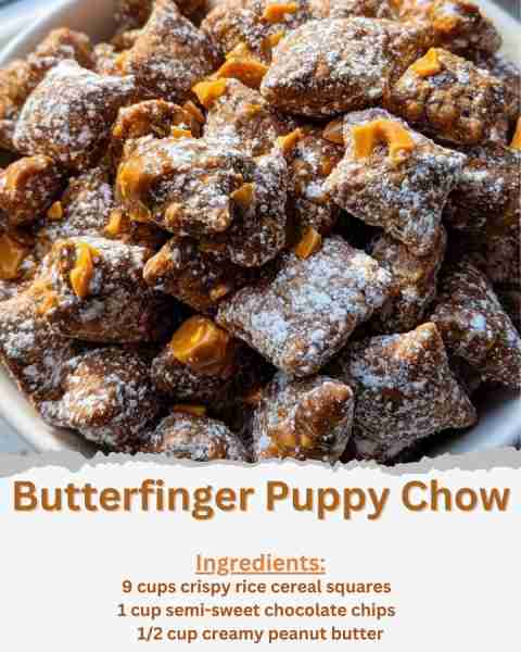 Butterfinger Puppy Chow Ingredients: - 9 cups crispy rice cereal squares - 1 cup semi-sweet chocolat...