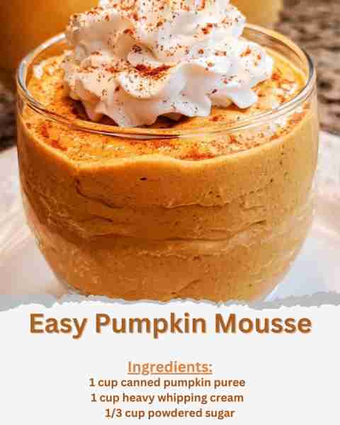 Easy Pumpkin Mousse Ingredients: - 1 cup canned pumpkin puree - 1 cup heavy whipping cream - 1/3 cup...