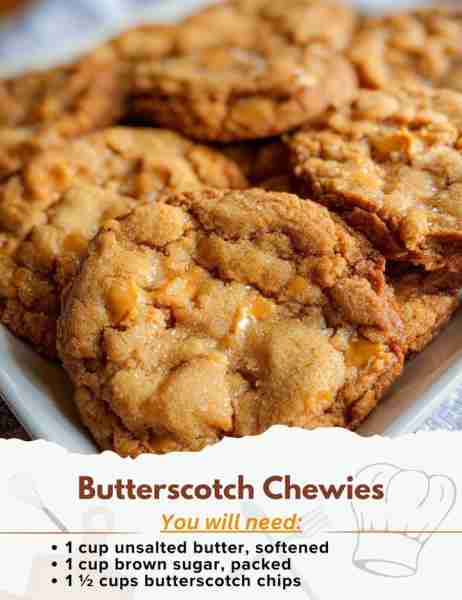 Butterscotch Chewies Ingredients: - 1 cup unsalted butter, softened - 1 cup brown sugar, packed - ½...