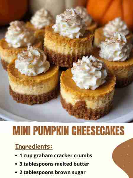 Mini Pumpkin Cheesecakes Ingredients 1 cup graham cracker crumbs 3 tablespoons melted butter 2 tabl...