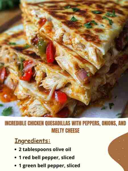 Incredible Chicken Quesadillas with Peppers, Onions, and Melty Cheese Ingredients 2 tablespoons oliv...