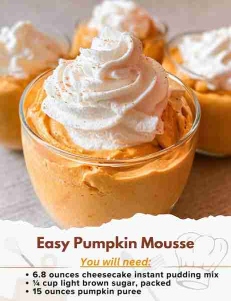 Easy Pumpkin Mousse Ingredients: - 6.8 ounces cheesecake instant pudding mix (2 boxes of 3.4 ounces...
