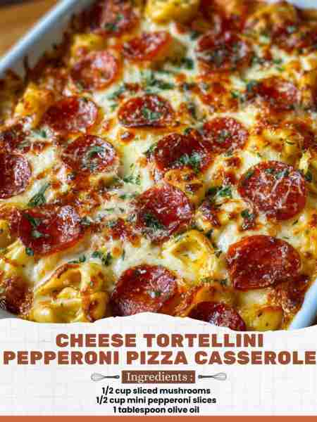 Cheese Tortellini Pepperoni Pizza Casserole Ingredients: 1/2 cup sliced mushrooms 1/2 cup mini peppe...