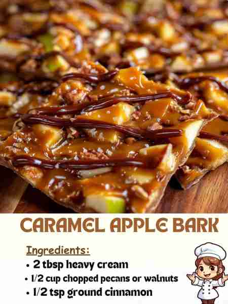 Caramel Apple Bark Ingredients 2 tbsp heavy cream ½ cup chopped pecans or walnuts ½ tsp ground cinna...