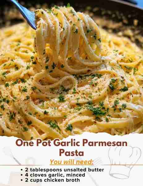 One Pot Garlic Parmesan Pasta Ingredients: - 2 tablespoons unsalted butter - 4 cloves garlic, minced...