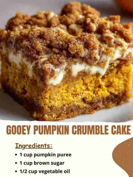 Gooey Pumpkin Crumble Cake Ingredients 1 cup pumpkin puree 1 cup brown sugar ½ cup vegetable oil .....