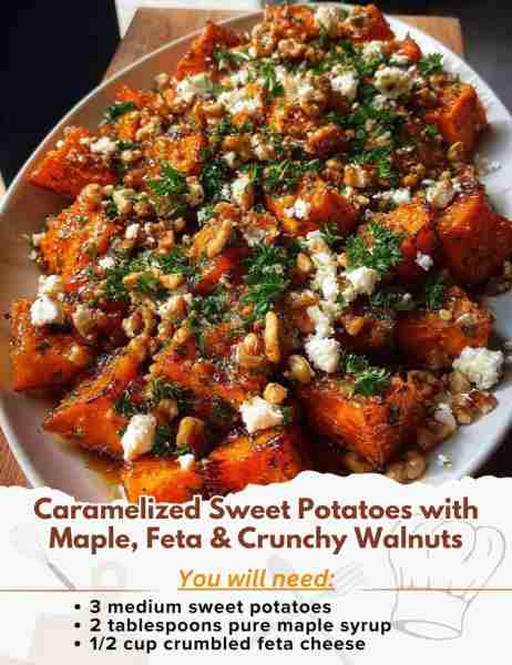 Caramelized Sweet Potatoes with Maple, Feta & Crunchy Walnuts Ingredients: - 3 medium sweet potatoes...