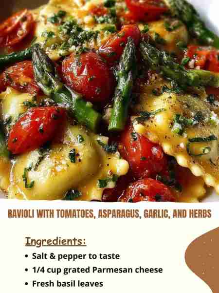 Ravioli with Tomatoes, Asparagus, Garlic, and Herbs Ingredients Salt & pepper to taste ¼ cup grated...