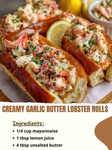 Creamy Garlic Butter Lobster Rolls Ingredients ¼ cup mayonnaise 1 tbsp lemon juice 4 tbsp unsalted b...