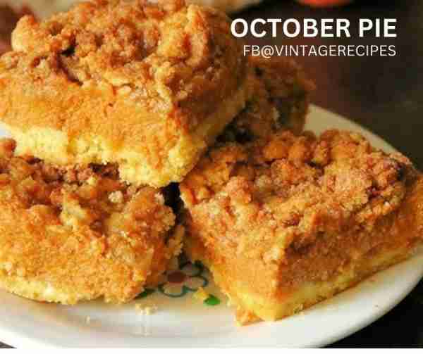 OCTOBER PIE First Layer: 1 box yellow cake mix 1/2 cup butter, melted 1 egg, beaten Mix - keep one...
