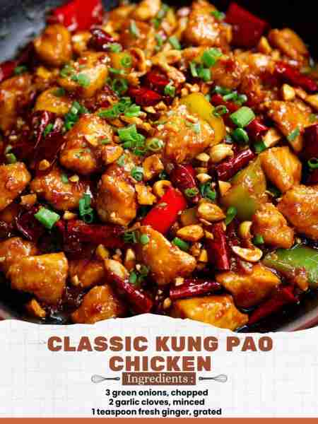 Classic Kung Pao Chicken Ingredients: 3 green onions, chopped 2 garlic cloves, minced 1 teaspoon fre...