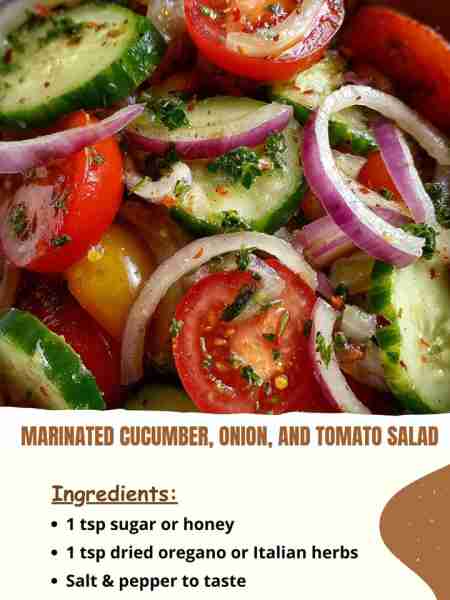 Marinated Cucumber, Onion, and Tomato Salad Ingredients 1 tsp sugar or honey 1 tsp dried oregano or...
