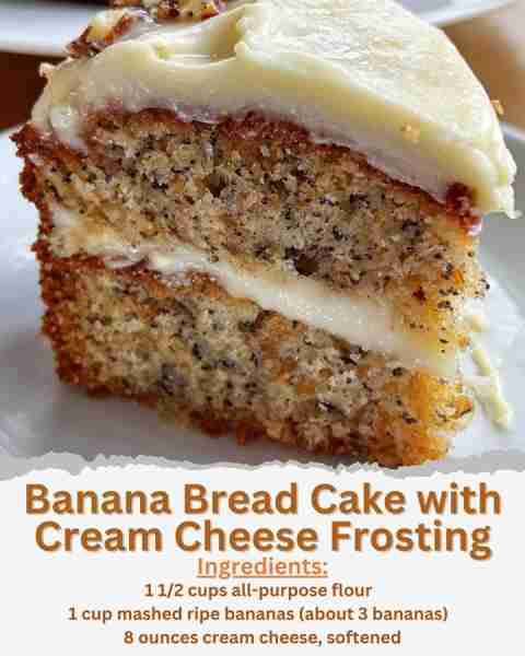 Banana Bread Cake with Cream Cheese Frosting Ingredients: - 1 1/2 cups all-purpose flour - 1 teaspoo...