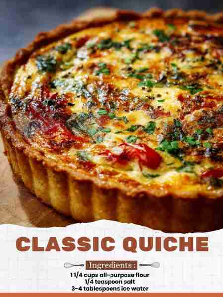 Classic Quiche Ingredients: 1 1/4 cups all-purpose flour 1/4 teaspoon salt 3-4 tablespoons ice water