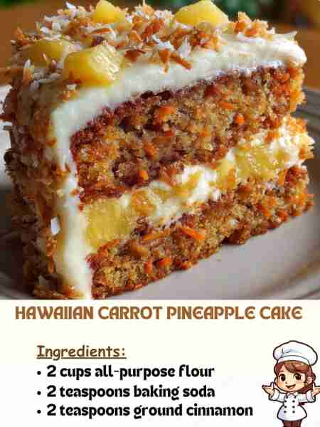 Hawaiian Carrot Pineapple Cake Ingredients 2 cups all-purpose flour 2 teaspoons baking soda 2 teaspo...