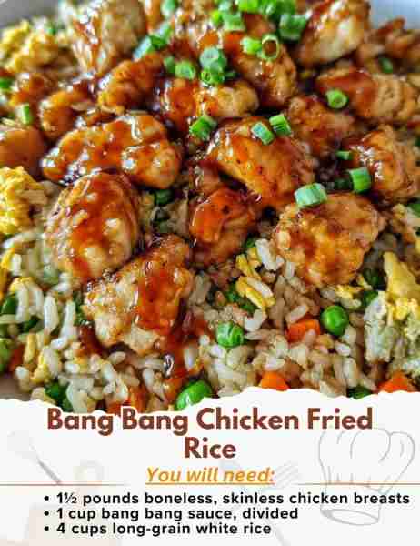 Bang Bang Chicken Fried Rice Ingredients: - 1½ pounds boneless, skinless chicken breasts, cut into 1...