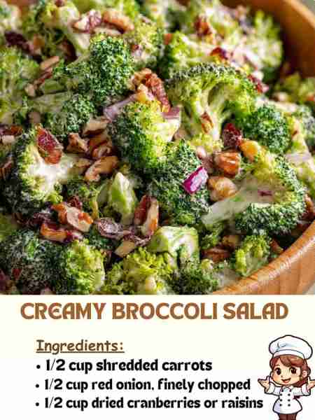 Creamy Broccoli Salad Ingredients ½ cup shredded carrots ½ cup red onion, finely chopped ½ cup dried...