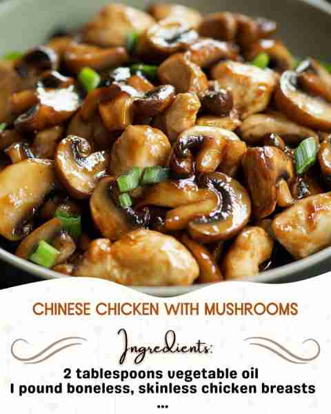 Chinese Chicken with Mushrooms Ingredients: 2 tablespoons vegetable oil 1 pound boneless, skinless...