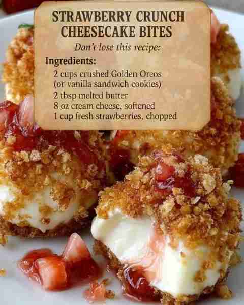 STRAWBERRY CRUNCH CHEESECAKE BITES You Will Need 2 cups crushed Golden Oreos (or vanilla sandwich co...
