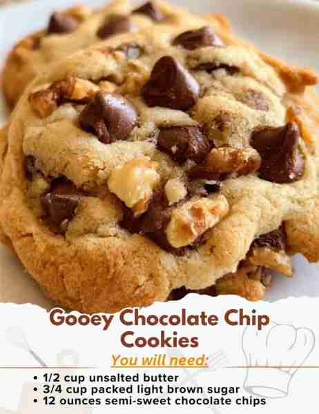 Gooey Chocolate Chip Cookies Ingredients: - 1/2 cup unsalted butter - 3/4 cup packed light brown sug...