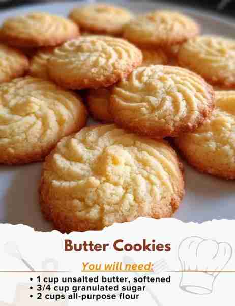 Butter Cookies Ingredients: - 1 cup unsalted butter, softened - 3/4 cup granulated sugar - 2 cups al...